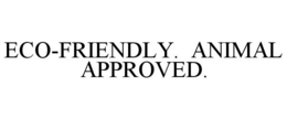 ECO-FRIENDLY. ANIMAL APPROVED. trademark