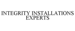 INTEGRITY INSTALLATIONS EXPERTS trademark