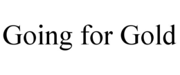GOING FOR GOLD trademark
