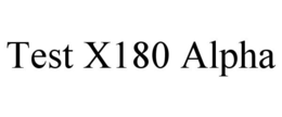 TEST X180 ALPHA trademark