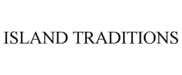 ISLAND TRADITIONS trademark