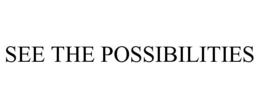 SEE THE POSSIBILITIES trademark