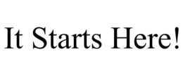 IT STARTS HERE! trademark