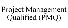 PROJECT MANAGEMENT QUALIFIED (PMQ) trademark