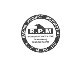 R.P.M. RACING PROJECT MOTOR TEAM FOR BEST RIDER ONLY PRODUCED BY R.P.M. RACING PROJECT MOTORCYCLE R.P.M. CO., LTD. trademark