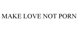 MAKE LOVE NOT PORN trademark