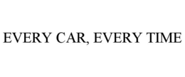 EVERY CAR, EVERY TIME trademark