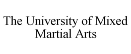 THE UNIVERSITY OF MIXED MARTIAL ARTS trademark