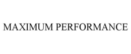 MAXIMUM PERFORMANCE trademark