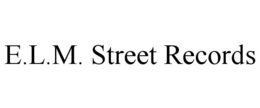 E.L.M. STREET RECORDS trademark