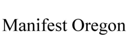 MANIFEST OREGON trademark