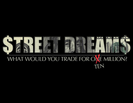 $TREET DREAM$ WHAT WOULD YOU TRADE FOR X TEN MILLION? trademark
