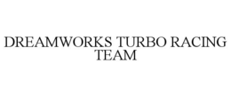 DREAMWORKS TURBO RACING TEAM trademark