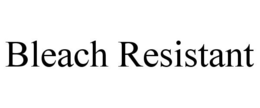 BLEACH RESISTANT trademark