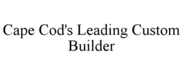 CAPE COD'S LEADING CUSTOM BUILDER trademark
