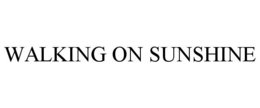 WALKING ON SUNSHINE trademark