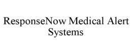 RESPONSENOW MEDICAL ALERT SYSTEMS trademark