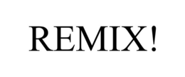 REMIX! trademark