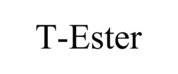 T-ESTER trademark