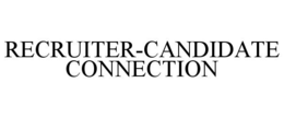 RECRUITER-CANDIDATE CONNECTION trademark