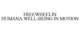 FREEWHEELIN HUMANA.WELL-BEING IN MOTION trademark