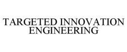 TARGETED INNOVATION ENGINEERING trademark