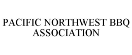 PACIFIC NORTHWEST BBQ ASSOCIATION trademark