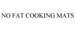 NO FAT COOKING MATS trademark