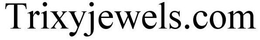 TRIXYJEWELS.COM trademark