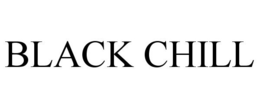 BLACK CHILL trademark