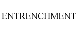 ENTRENCHMENT trademark