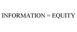 INFORMATION = EQUITY trademark