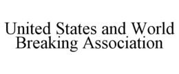 UNITED STATES AND WORLD BREAKING ASSOCIATION trademark