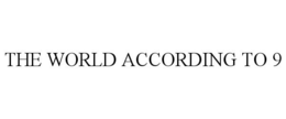 THE WORLD ACCORDING TO 9 trademark