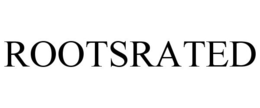 ROOTSRATED trademark