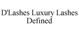 D'LASHES LUXURY LASHES DEFINED trademark