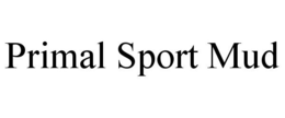 PRIMAL SPORT MUD trademark