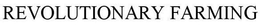 REVOLUTIONARY FARMING trademark