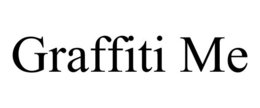 GRAFFITI ME trademark