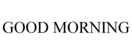 GOOD MORNING trademark