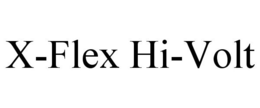 X-FLEX HI-VOLT trademark