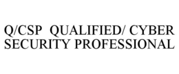 Q/CSP QUALIFIED/ CYBER SECURITY PROFESSIONAL trademark