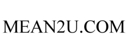 MEAN2U.COM trademark