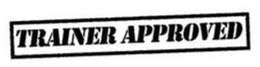 TRAINER APPROVED trademark