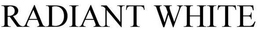 RADIANT WHITE trademark