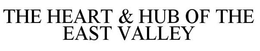 THE HEART & HUB OF THE EAST VALLEY trademark