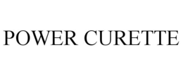 POWER CURETTE trademark