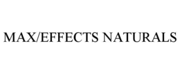 MAX/EFFECTS NATURALS trademark