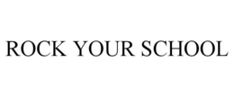 ROCK YOUR SCHOOL trademark