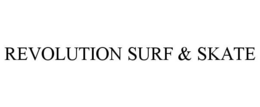 REVOLUTION SURF & SKATE trademark
